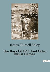 Produktbild: The Boys Of 1812 And Other Naval Heroes