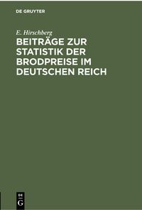 Produktbild: Beitr&auml;ge zur Statistik der Brodpreise im Deutschen Reich