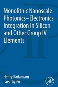 Produktbild: Monolithic Nanoscale Photonics-Electronics Integration in Silicon and Other Group IV Elements