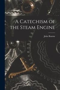Produktbild: A Catechism of the Steam Engine