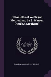 Produktbild: Chronicles of Wesleyan Methodism, by S. Warren [And] (J. Stephens)
