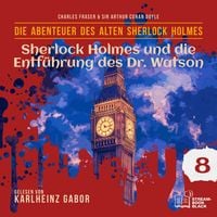 Produktbild: Sherlock Holmes und die Entf&uuml;hrung des Dr. Watson (Die Abenteuer des alten Sherlock Holmes, Folge 8)
