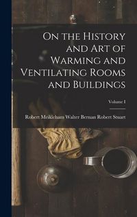 Produktbild: On the History and Art of Warming and Ventilating Rooms and Buildings; Volume I