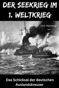 Produktbild: Der Seekrieg im 1. Weltkrieg AUSLANDSKREUZER