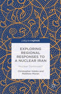 Produktbild: Exploring Regional Responses to a Nuclear Iran