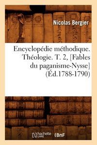 Produktbild: Encyclop&eacute;die m&eacute;thodique. Th&eacute;ologie. T. 2, [Fables du paganisme-Nysse] (&Eacute;d.1788-1790)