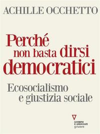 Produktbild: Perch&eacute; non basta dirsi democratici. Ecosocialismo e giustizia sociale