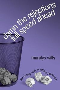 Produktbild: Damn the Rejections, Full Speed Ahead: The Bumpy Road to Getting Published