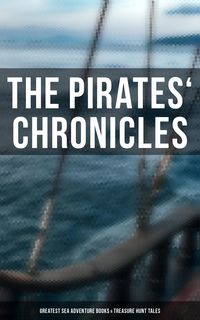 Produktbild: The Pirates' Chronicles: Greatest Sea Adventure Books & Treasure Hunt Tales