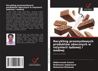 Produktbild: Recykling przemys&iquest;owych produkt&oacute;w ubocznych w in&iquest;ynierii l&iquest;dowej i wodnej