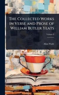 Produktbild: The Collected Works in Verse and Prose of William Butler Yeats
