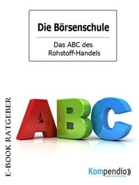 Produktbild: Das ABC des Rohstoff-Handels (Die B&ouml;rsenschule)