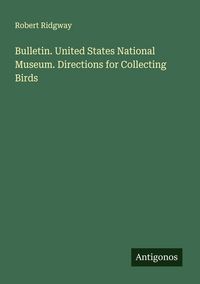 Produktbild: Bulletin. United States National Museum. Directions for Collecting Birds