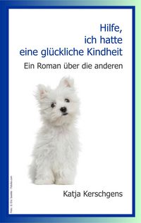 Produktbild: Hilfe, ich hatte eine gl&uuml;ckliche Kindheit
