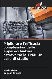 Produktbild: Migliorare l'efficacia complessiva delle apparecchiature attraverso la TPM: Un caso di studio
