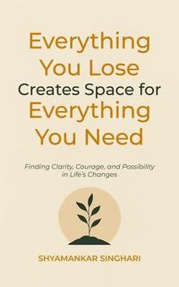 Produktbild: Everything You Lose Creates Space for Everything You Need