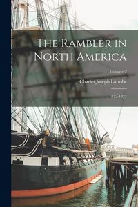 Produktbild: The Rambler in North America: 1832-1833; Volume 2