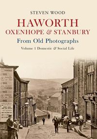 Produktbild: Haworth, Oxenhope & Stanbury from Old Photographs Volume 1