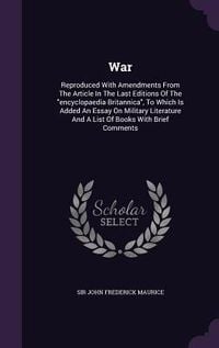 Produktbild: War: Reproduced With Amendments From The Article In The Last Editions Of The encyclopaedia Britannica, To Which Is Added An