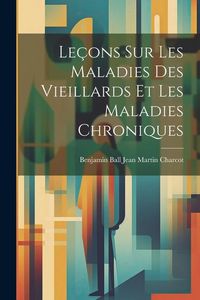 Produktbild: Le&ccedil;ons sur les Maladies des Vieillards et les Maladies Chroniques