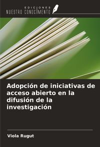 Produktbild: Adopci&oacute;n de iniciativas de acceso abierto en la difusi&oacute;n de la investigaci&oacute;n