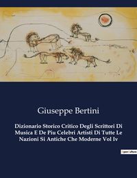 Produktbild: Dizionario Storico Critico Degli Scrittori Di Musica E De Piu Celebri Artisti Di Tutte Le Nazioni Si Antiche Che Moderne Vol Iv