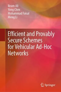 Produktbild: Efficient and Provably Secure Schemes for Vehicular Ad-Hoc Networks