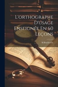 Produktbild: L'orthographe D'usage Enseign&eacute;e En 60 Le&ccedil;ons