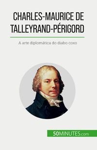 Produktbild: Charles-Maurice de Talleyrand-P&eacute;rigord