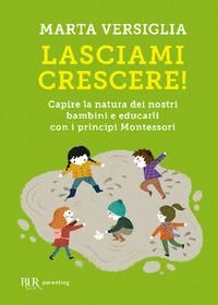 Produktbild: Lasciami crescere! Capire la natura dei nostri bambini e educarli con i principi Montessori