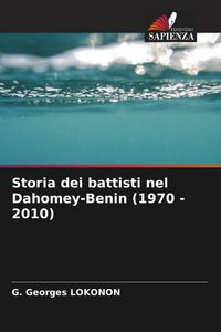 Produktbild: Storia dei battisti nel Dahomey-Benin (1970 - 2010)