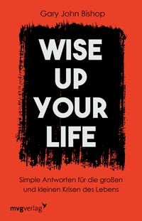 Bild vom Artikel Wise up your life vom Autor Gary John Bishop