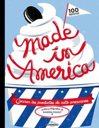 Produktbild: Made in America : cocinar los productos de culto americanos