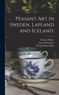 Produktbild: Peasant art in Sweden, Lapland and Iceland;