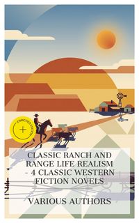 Produktbild: Classic Ranch and Range Life Realism - 4 Classic Western Fiction Novels