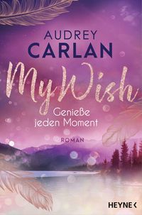 Bild vom Artikel My Wish - Genieße jeden Moment vom Autor Audrey Carlan