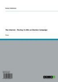 Produktbild: The Internet - The Key To Win an Election Campaign