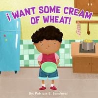 Produktbild: I Want Some Cream of Wheat!