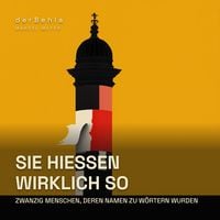 Produktbild: Sie hie&szlig;en wirklich so &mdash; Zwanzig Menschen, deren Namen zu W&ouml;rtern wurden