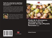 Produktbild: &Eacute;tude de la divergence g&eacute;n&eacute;tique chez la groseille du Cap (Physalis Peruvians L.)