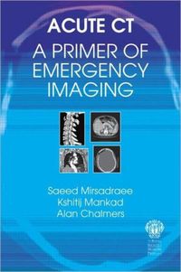 Produktbild: Mirsadraee, S: Acute CT: A Primer of Emergency Imaging
