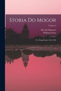 Produktbild: Storia do Mogor; or, Mogul India 1653-1708; Volume 2