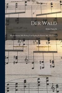 Produktbild: Der Wald: Musik-drama Mit Prolog Und Epilog In Einem Akt. The Forest