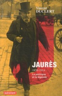 Produktbild: Jaur&egrave;s, 1859-1914 : la politique et la l&eacute;gende
