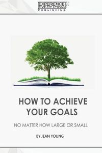 Produktbild: How to Achieve your Goals No Matter How Large or Small