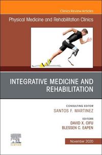 Produktbild: Integrative Medicine and Rehabilitation, An Issue of Physical Medicine and Rehabilitation Clinics of North America
