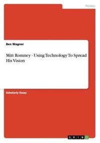 Produktbild: Mitt Romney - Using Technology To Spread His Vision