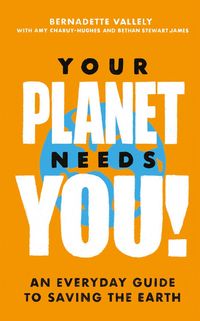 Produktbild: Charuy-Hughes, A: Your Planet Needs You!: An everyday guide
