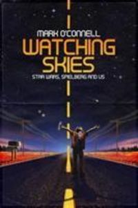Produktbild: Watching Skies: Star Wars, Spielberg and Us