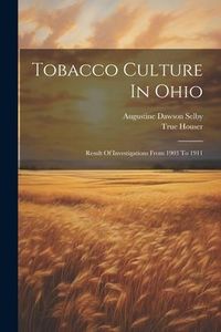 Produktbild: Tobacco Culture In Ohio: Result Of Investigations From 1903 To 1911
